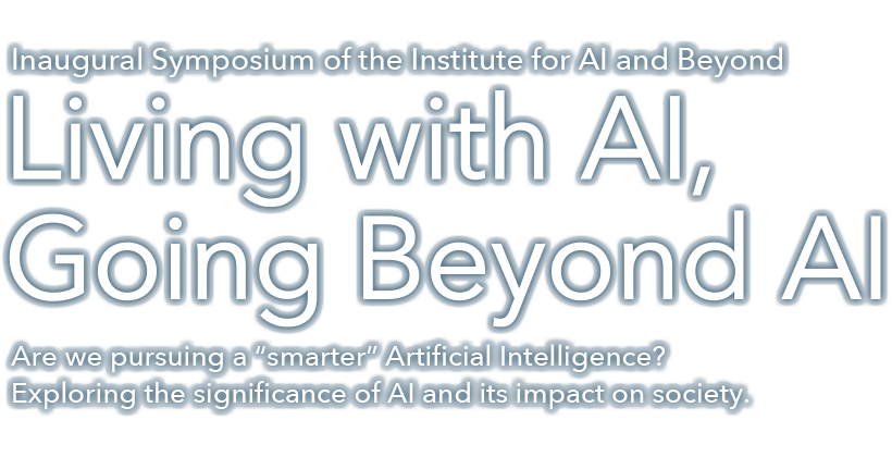 Living with AI, Going Beyond AI